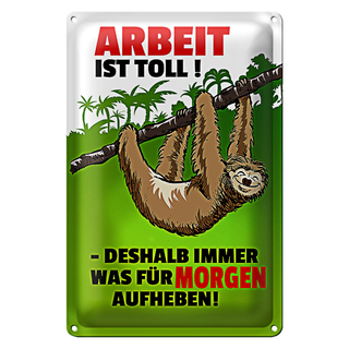 Blechschild Spruch 20x30cm Arbeit ist Toll
